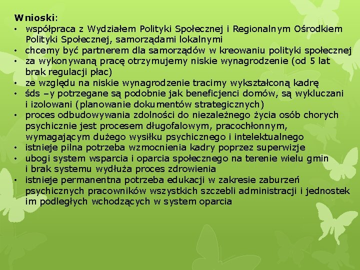 Wnioski: • współpraca z Wydziałem Polityki Społecznej i Regionalnym Ośrodkiem Polityki Społecznej, samorządami lokalnymi