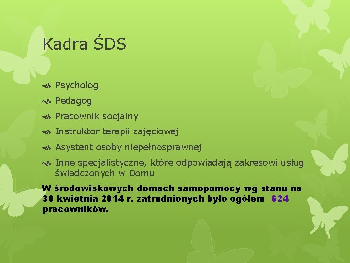 Kadra ŚDS Psycholog Pedagog Pracownik socjalny Instruktor terapii zajęciowej Asystent osoby niepełnosprawnej Inne specjalistyczne, Kadra ŚDS Psycholog Pedagog Pracownik socjalny Instruktor terapii zajęciowej Asystent osoby niepełnosprawnej Inne specjalistyczne,