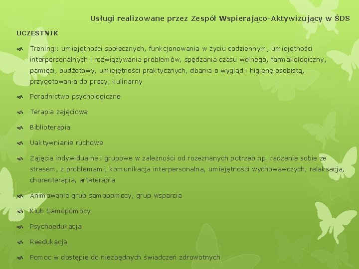 Usługi realizowane przez Zespół Wspierająco-Aktywizujący w ŚDS UCZESTNIK Treningi: umiejętności społecznych, funkcjonowania w życiu Usługi realizowane przez Zespół Wspierająco-Aktywizujący w ŚDS UCZESTNIK Treningi: umiejętności społecznych, funkcjonowania w życiu