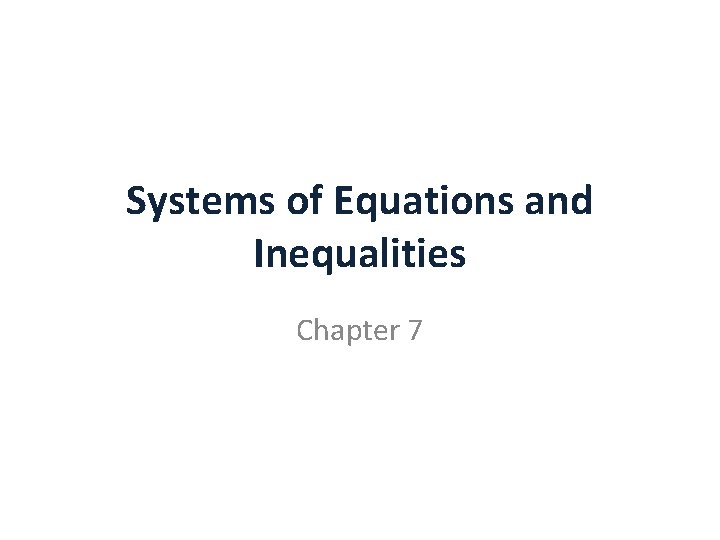 Systems of Equations and Inequalities Chapter 7 