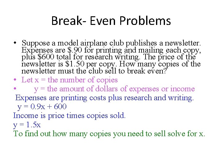 Break- Even Problems • Suppose a model airplane club publishes a newsletter. Expenses are