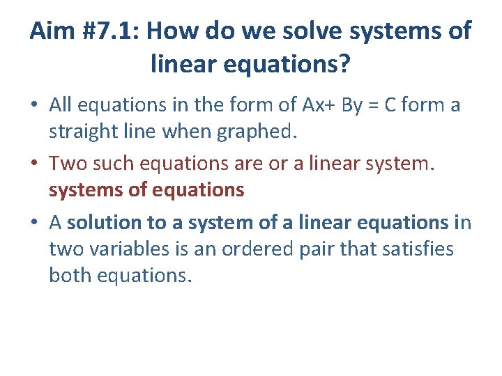 Aim #7. 1: How do we solve systems of linear equations? • All equations