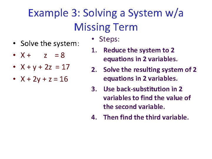 Example 3: Solving a System w/a Missing Term • • Solve the system: X+