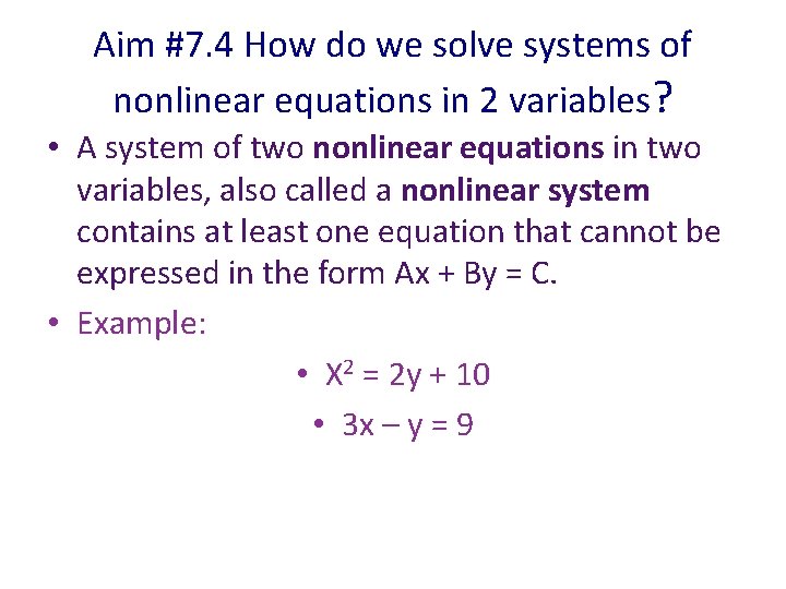 Aim #7. 4 How do we solve systems of nonlinear equations in 2 variables?