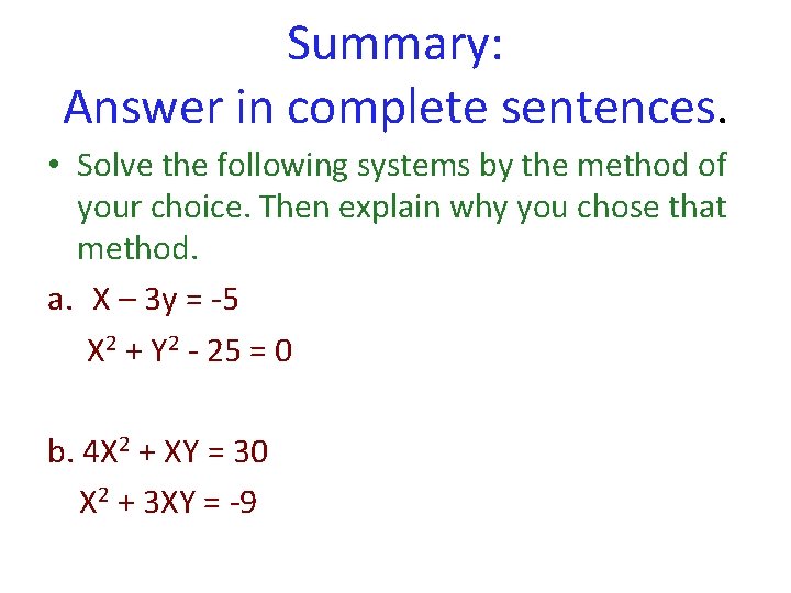 Summary: Answer in complete sentences. • Solve the following systems by the method of