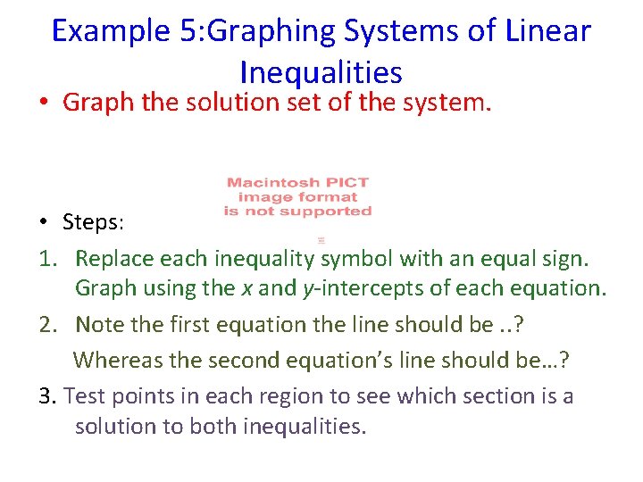 Example 5: Graphing Systems of Linear Inequalities • Graph the solution set of the