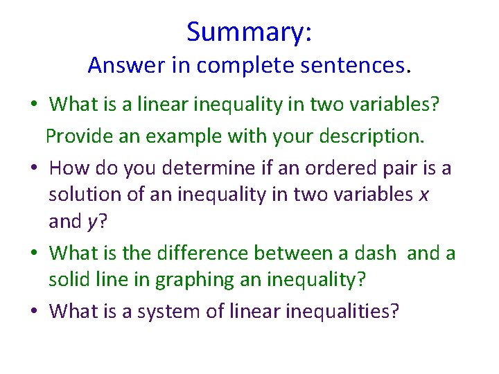 Summary: Answer in complete sentences. • What is a linear inequality in two variables?