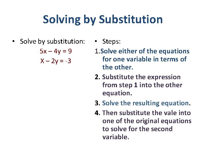 Solving by Substitution • Solve by substitution: 5 x – 4 y = 9