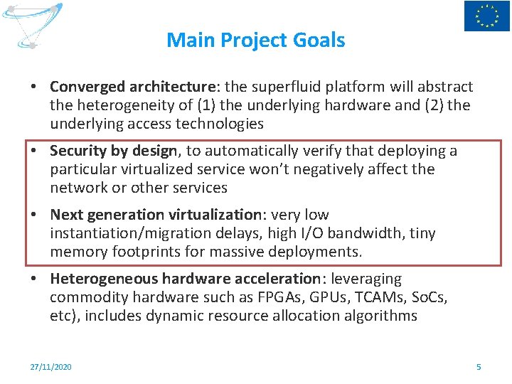 Main Project Goals • Converged architecture: the superfluid platform will abstract the heterogeneity of