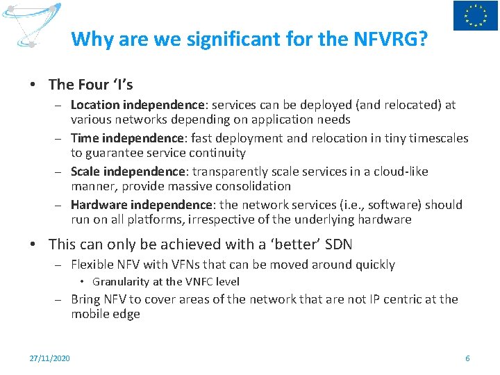 Why are we significant for the NFVRG? • The Four ‘I’s Location independence: services