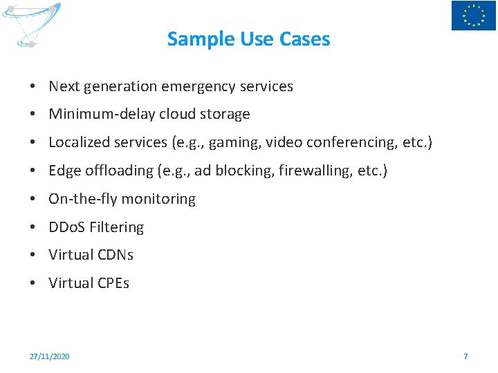 Sample Use Cases • Next generation emergency services • Minimum-delay cloud storage • Localized