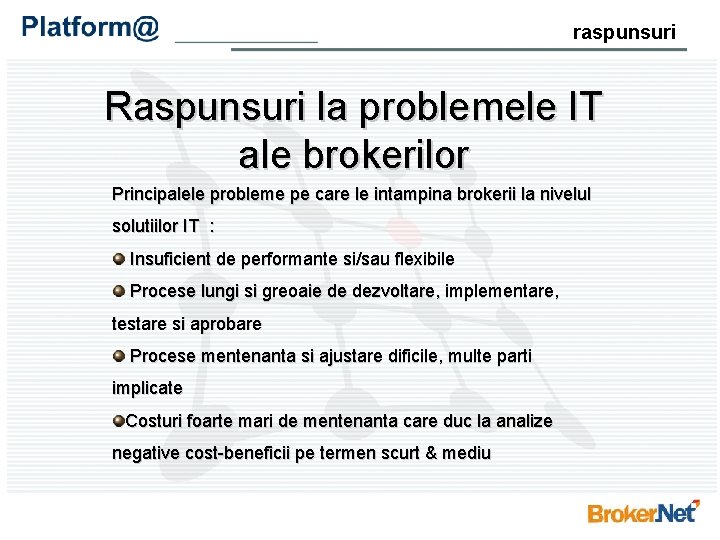 raspunsuri Raspunsuri la problemele IT ale brokerilor Principalele probleme pe care le intampina brokerii