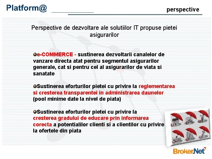 perspective Perspective de dezvoltare ale solutiilor IT propuse pietei asigurarilor e-COMMERCE - sustinerea dezvoltarii