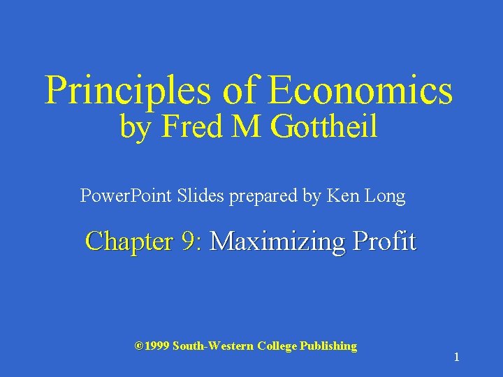 Principles of Economics by Fred M Gottheil Power. Point Slides prepared by Ken Long