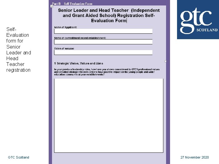 Self. Evaluation form for Senior Leader and Head Teacher registration GTC Scotland 27 November Self. Evaluation form for Senior Leader and Head Teacher registration GTC Scotland 27 November