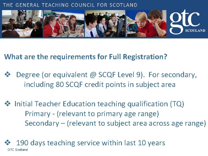 What are the requirements for Full Registration? v Degree (or equivalent @ SCQF Level What are the requirements for Full Registration? v Degree (or equivalent @ SCQF Level