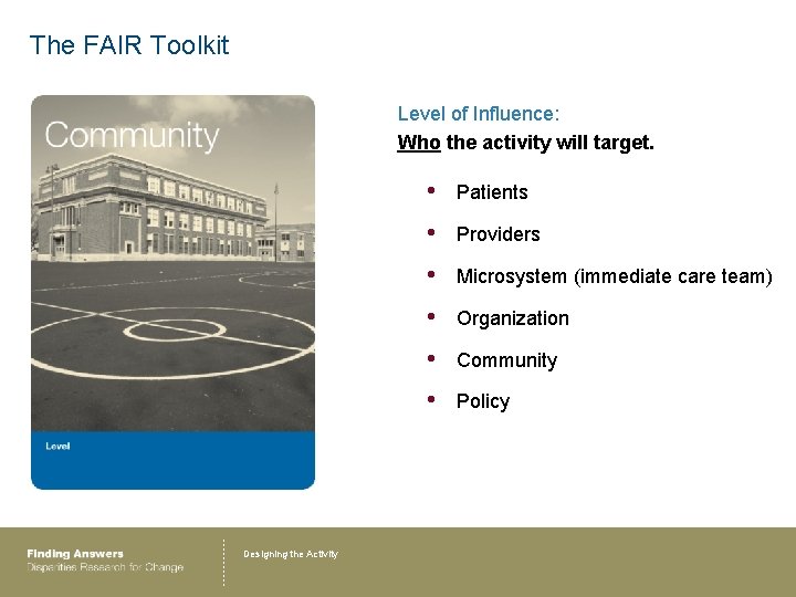 The FAIR Toolkit Level of Influence: Who the activity will target. Designing the Activity