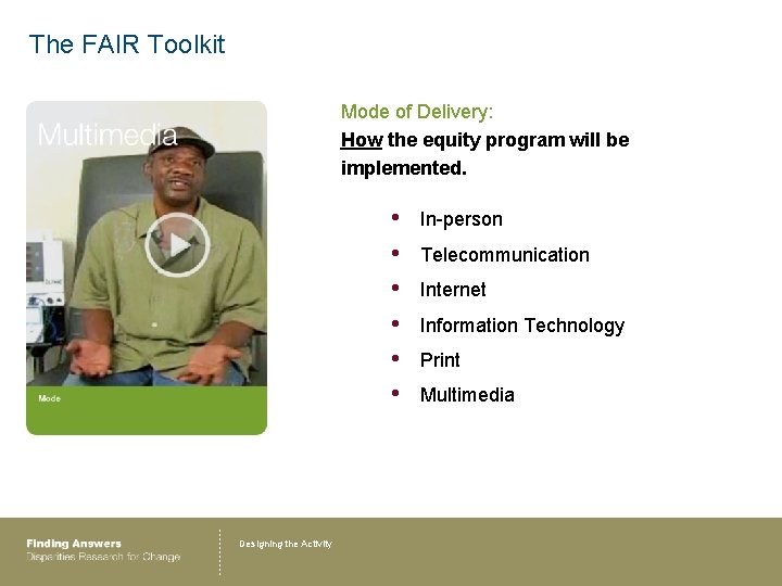 The FAIR Toolkit Mode of Delivery: How the equity program will be implemented. •