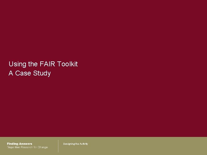 Using the FAIR Toolkit A Case Study Designing the Activity 