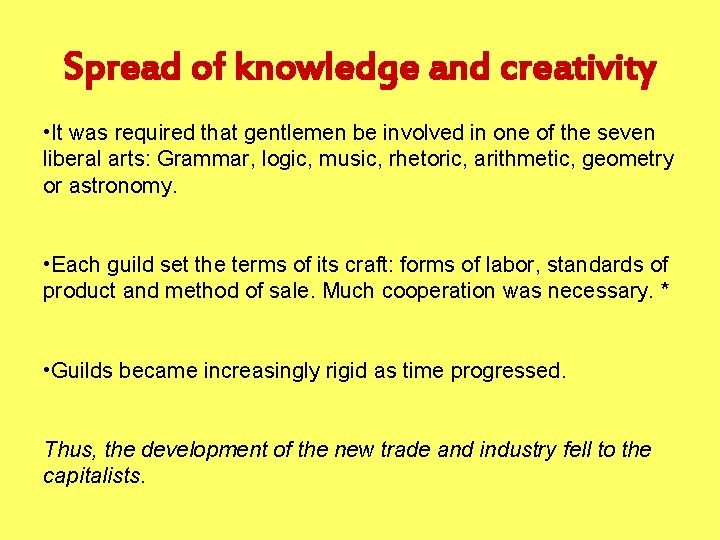 Spread of knowledge and creativity • It was required that gentlemen be involved in Spread of knowledge and creativity • It was required that gentlemen be involved in