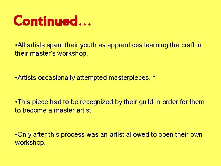 Continued… • All artists spent their youth as apprentices learning the craft in their Continued… • All artists spent their youth as apprentices learning the craft in their