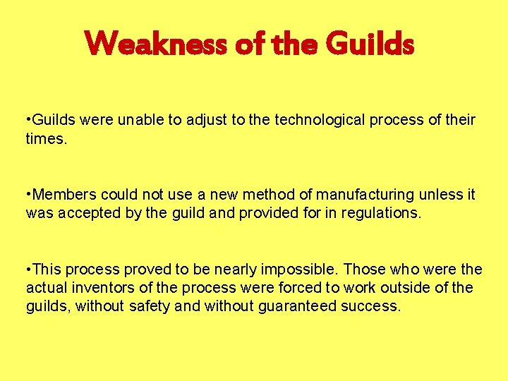 Weakness of the Guilds • Guilds were unable to adjust to the technological process Weakness of the Guilds • Guilds were unable to adjust to the technological process
