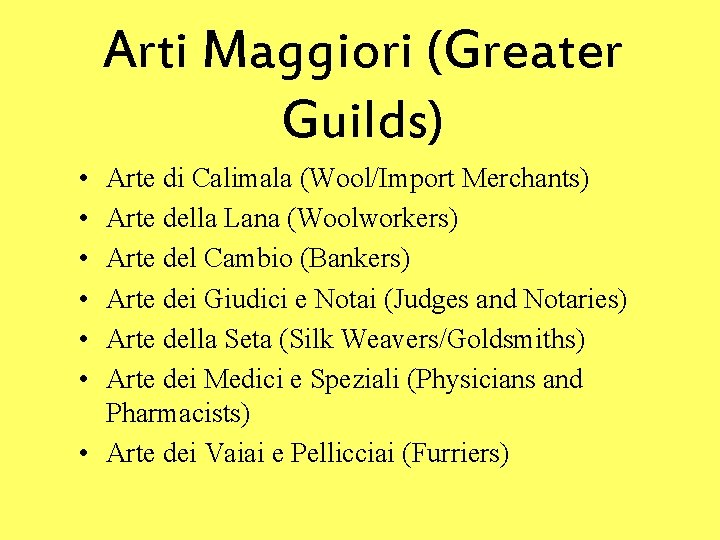 Arti Maggiori (Greater Guilds) • • • Arte di Calimala (Wool/Import Merchants) Arte della Arti Maggiori (Greater Guilds) • • • Arte di Calimala (Wool/Import Merchants) Arte della