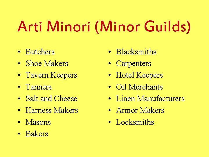 Arti Minori (Minor Guilds) • • Butchers Shoe Makers Tavern Keepers Tanners Salt and Arti Minori (Minor Guilds) • • Butchers Shoe Makers Tavern Keepers Tanners Salt and