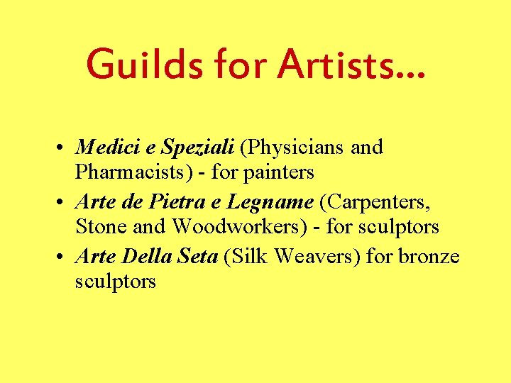 Guilds for Artists… • Medici e Speziali (Physicians and Pharmacists) - for painters • Guilds for Artists… • Medici e Speziali (Physicians and Pharmacists) - for painters •