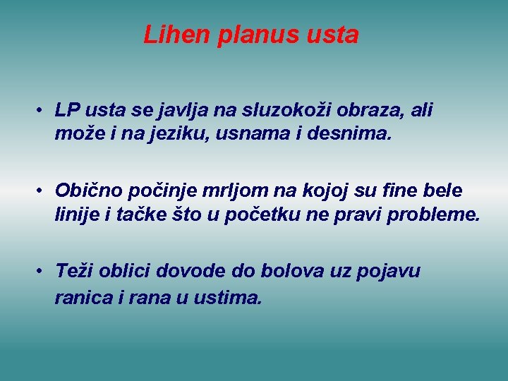 Lihen planus usta • LP usta se javlja na sluzokoži obraza, ali može i