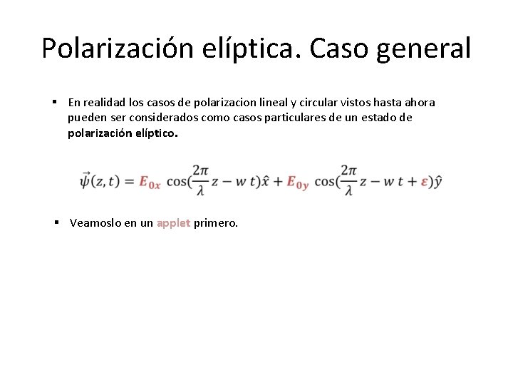 Polarización elíptica. Caso general § En realidad los casos de polarizacion lineal y circular