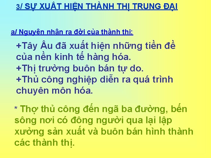 3/ SỰ XUẤT HIỆN THÀNH THỊ TRUNG ĐẠI a/ Nguyên nhân ra đời của