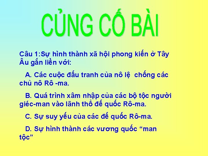 Câu 1: Sự hình thành xã hội phong kiến ở Tây u gắn liền