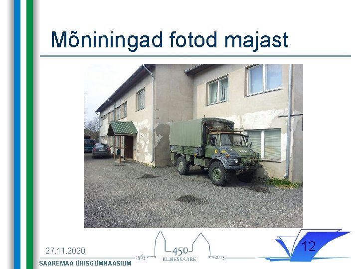 Mõniningad fotod majast 27. 11. 2020 SAAREMAA ÜHISGÜMNAASIUM 12 Mõniningad fotod majast 27. 11. 2020 SAAREMAA ÜHISGÜMNAASIUM 12