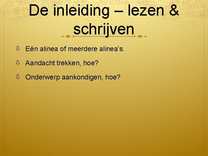 De inleiding – lezen & schrijven Eén alinea of meerdere alinea’s. Aandacht trekken, hoe?