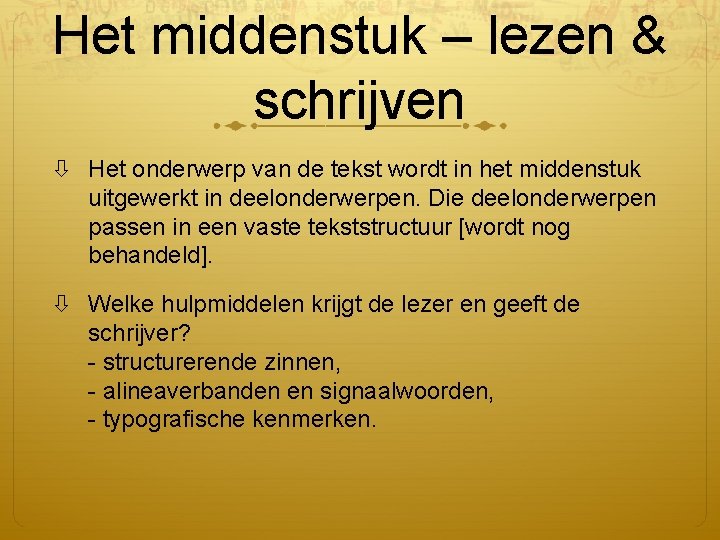 Het middenstuk – lezen & schrijven Het onderwerp van de tekst wordt in het