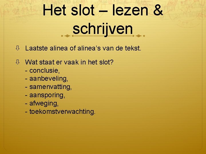 Het slot – lezen & schrijven Laatste alinea of alinea’s van de tekst. Wat