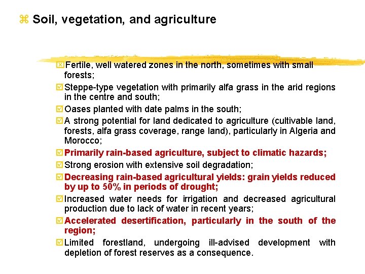 z Soil, vegetation, and agriculture x. Fertile, well watered zones in the north, sometimes