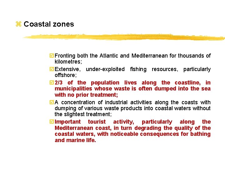 z Coastal zones þ Fronting both the Atlantic and Mediterranean for thousands of kilometres;
