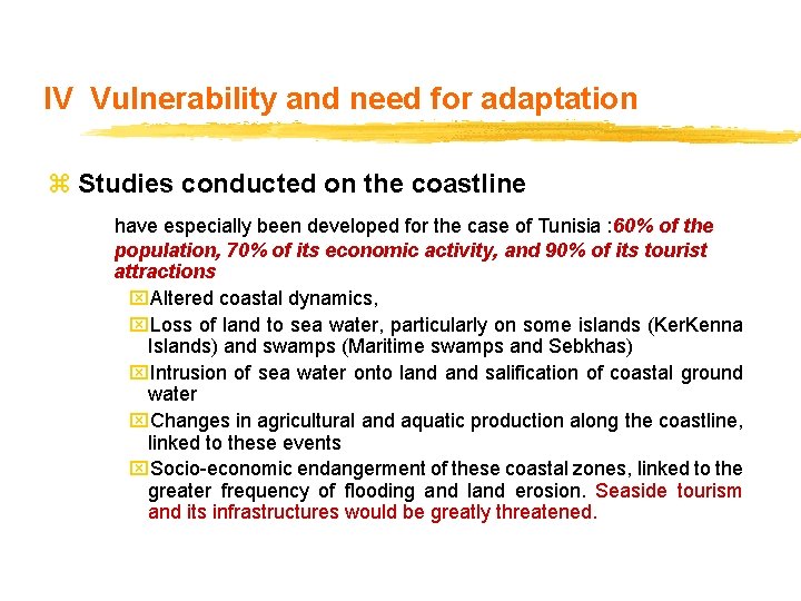 IV Vulnerability and need for adaptation z Studies conducted on the coastline have especially