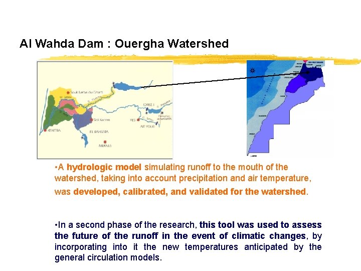 Al Wahda Dam : Ouergha Watershed • A hydrologic model simulating runoff to the