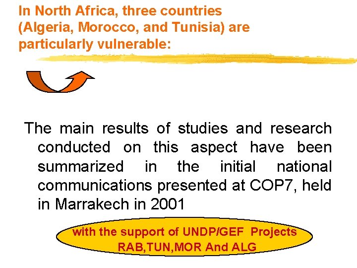 In North Africa, three countries (Algeria, Morocco, and Tunisia) are particularly vulnerable: The main