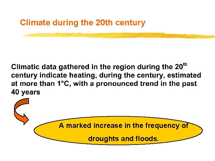 Climate during the 20 th century A marked increase in the frequency of droughts