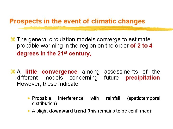 Prospects in the event of climatic changes z The general circulation models converge to