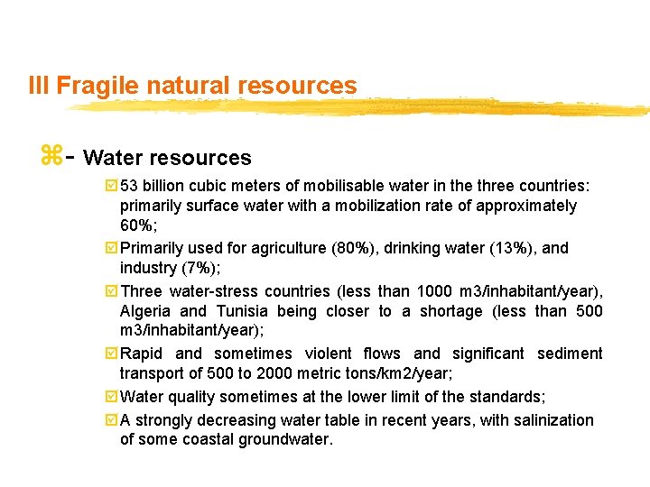 III Fragile natural resources z- Water resources þ 53 billion cubic meters of mobilisable