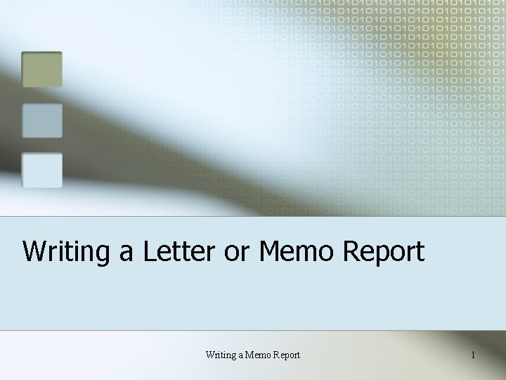Writing a Letter or Memo Report Writing a Memo Report 1 