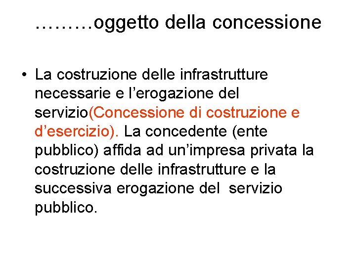 ………oggetto della concessione • La costruzione delle infrastrutture necessarie e l’erogazione del servizio(Concessione di