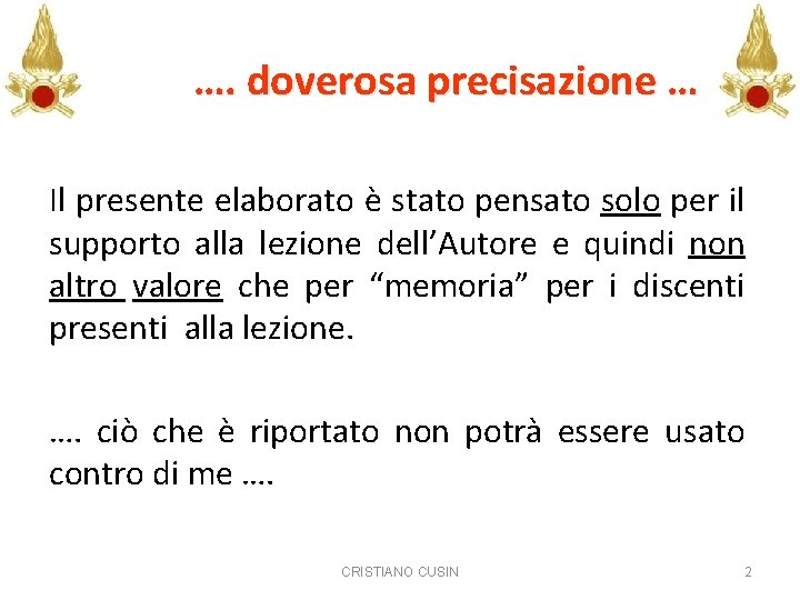  …. doverosa precisazione … Il presente elaborato è stato pensato solo per il