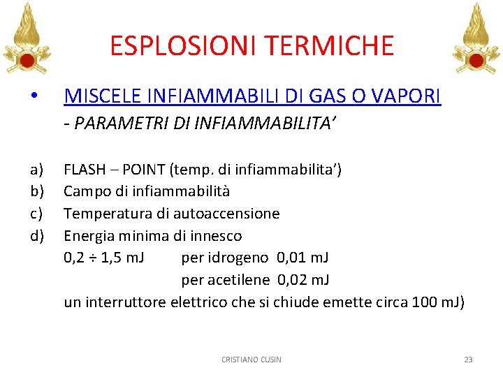 ESPLOSIONI TERMICHE • MISCELE INFIAMMABILI DI GAS O VAPORI - PARAMETRI DI INFIAMMABILITA’ a)