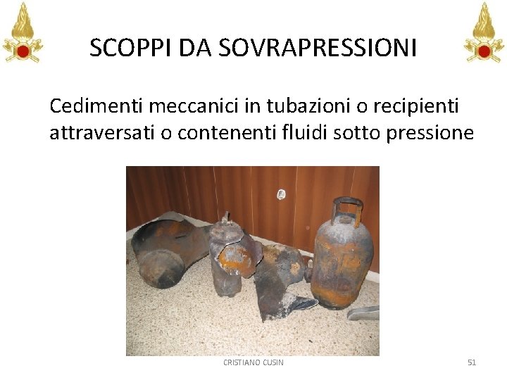 SCOPPI DA SOVRAPRESSIONI Cedimenti meccanici in tubazioni o recipienti attraversati o contenenti fluidi sotto